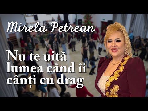 Mirela Petrean - Nu te uită lumea când îi cânți cu drag