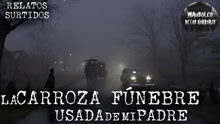 LA CARROZA FÚNEBRE QUE COMPRÓ PAPÁ | RELATOS SURTIDOS | HISTORIAS DE TERROR