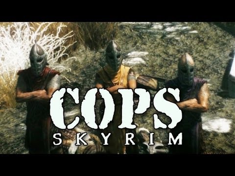 COPS: Skyrim - The Baddest Dudes We Know