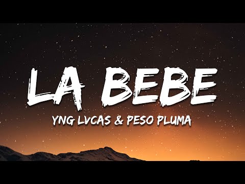Yng Lvcas & Peso Pluma - La Bebe (Remix) (Letra/Lyrics)
