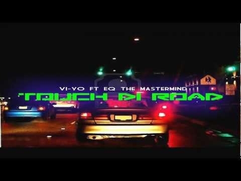 Vi-Yo Touch Di Road Ft. Eq the MasterMInd