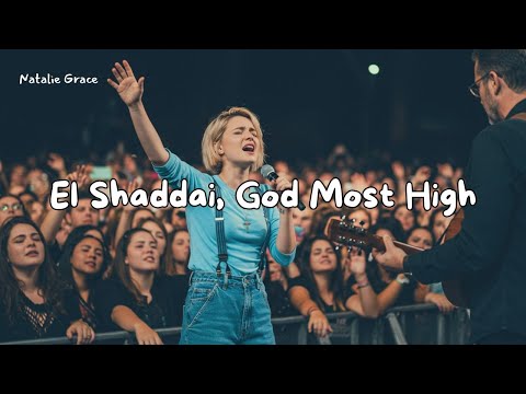 Natalie Grace – El Shaddai, God Most High (Powerful Worship Song)