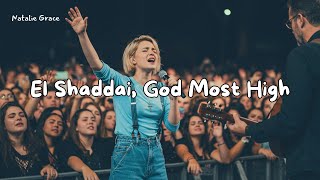 Download lagu Natalie Grace – El Shaddai, God Most High (Powerful Worship Song) mp3