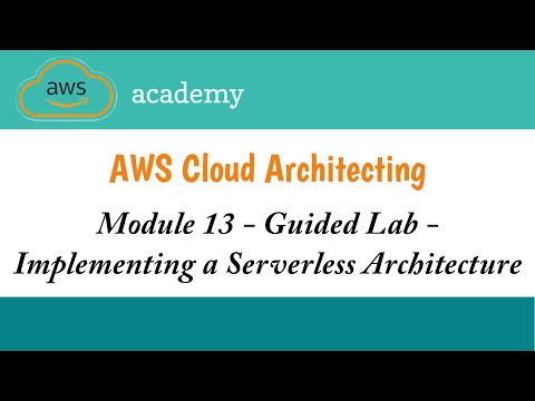 Module 13 Guided Lab || Implementing a Serverless Architecture || AWS Academy Cloud Architecting