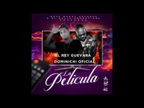 Dominichi ft El Rey Guevara : La pelicula