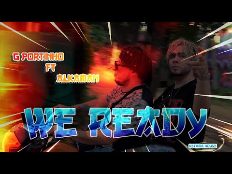 We Ready ⛩ G Portinho ⛩ Alkaman