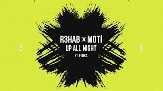 R3HAB x MOTi - Up All Night (ft. Fiora)