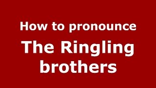 How to pronounce The Ringling Brothers