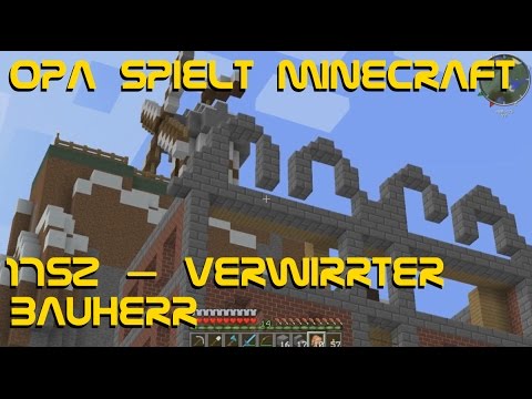 Opa spielt Minecraft 1752 – Verwirrter Bauherr