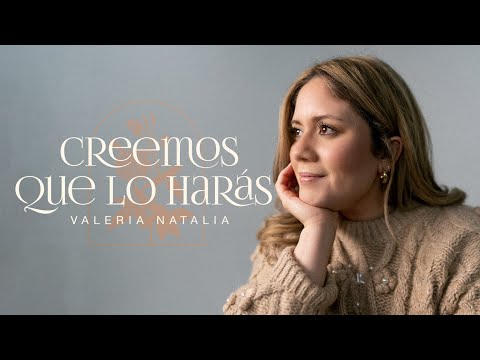 Creemos Que Lo Harás | Valeria Natalia - Lyric Video