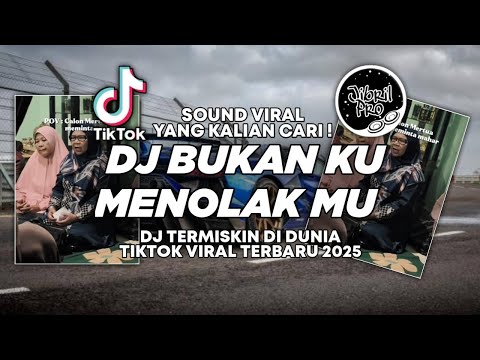 DJ BUKAN KU MENOLAKMU UNTUK MENCINTAIKU - DJ TERMISKIN DI DUNIA CALON MERTUA VIRAL TIKTOK 2025 !