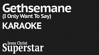 &quot;Gethsemane (I Only Want To Say)&quot; Karaoke - Jesus Christ Superstar (Instrumental Track with lyrics)