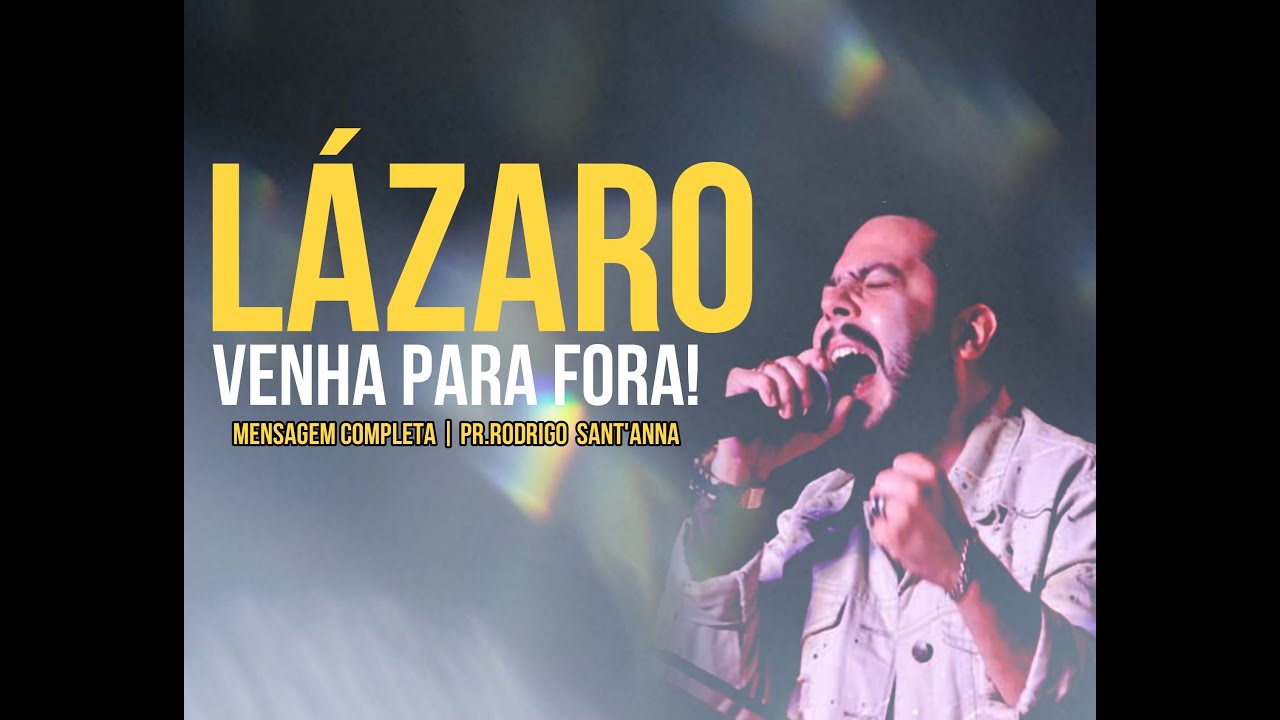 LÁZARO, VENHA PARA FORA | MENSAGEM COMPLETA | PR RODRIGO SANT'ANNA