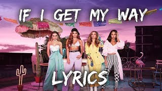 Musik-Video-Miniaturansicht zu If I Get My Way Songtext von Little Mix