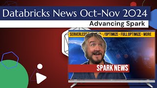 Databricks News Oct-Nov 2024 - Advancing Spark