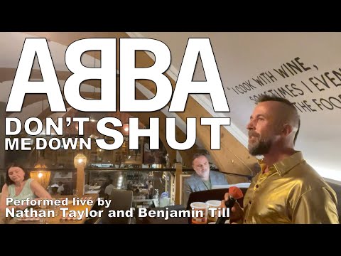 Don't Shut Me Down by ABBA - Performed by Nathan Taylor & Benjamin Till
