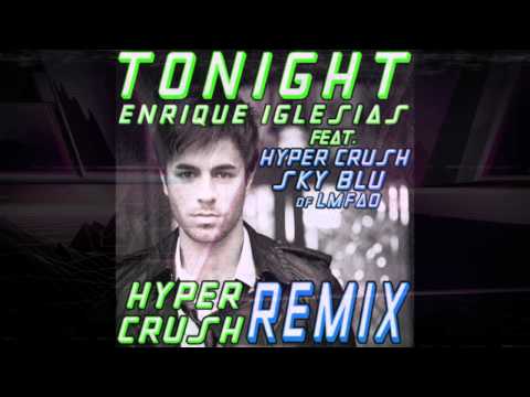 Enrique Iglesias ft. HYPER CRUSH & SKY BLU of LMFAO-"Tonight" (HYPER CRUSH REMIX)