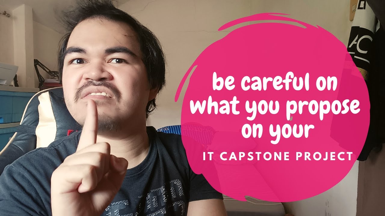 Be Careful on What You Propose on Your IT Capstone Project