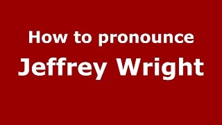 How to pronounce Jeffrey Wright