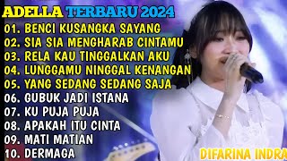 Download lagu OM ADELLA TERBARU 2024🎵DJ BENCI KU SANGKA SAYANG - SIA SIA MENGHARAB CINTAMU - RELA KAU TINGGALKANKU mp3