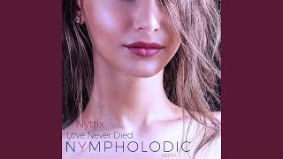 Love Never Died (Nympholodic Remix)
