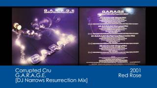 Corrupted Cru - G.A.R.A.G.E [DJ Narrows Resurrection Mix] [2001 | Red Rose]