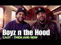 Boyz N The Hood 1991 Cast Then And Now L From South Central To Stardom