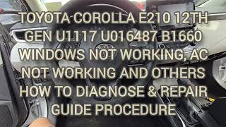 TOYOTA COROLLA E210 12TH GEN U1117 U016487 B1660 WINDOWS & AC NOT WORKING HOW TO DIAGNOSE & REPAIR