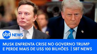 Musk enfrenta crise no governo Trump e perde mais de US$ 100 bilhões  | SBT News