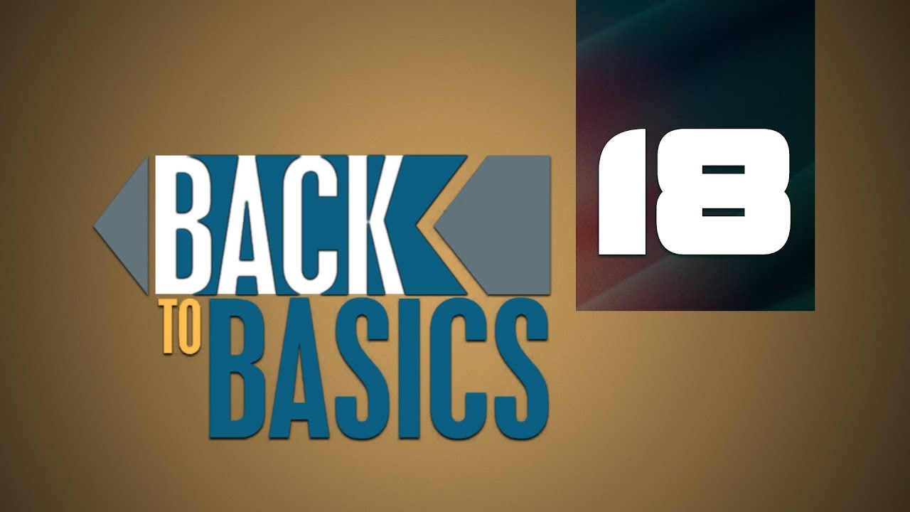 Back to Basics | Building Our Worldview Episode 18 Part 4