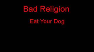 Bad Religion Eat Your Dog + Lyrics