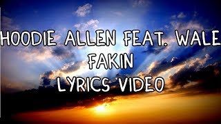 Fakin - Hoodie Allen feat. Wale (Lyrics)