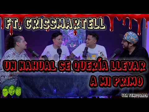 Se me subió el muerto  - EP29 Un nahual se quería llevar a mi primo FT.  Crissmarttel