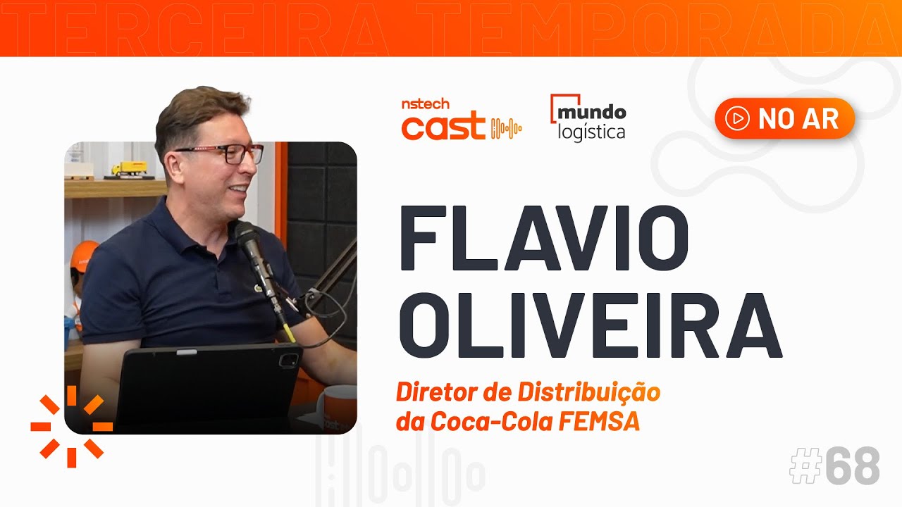 #68 Flavio Oliveira da Coca-Cola FEMSA: De estagiário a diretor de Distribuição