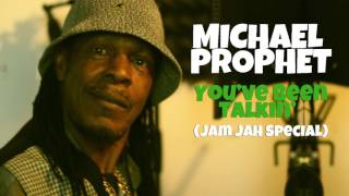 Michael Prophet - You've been talking