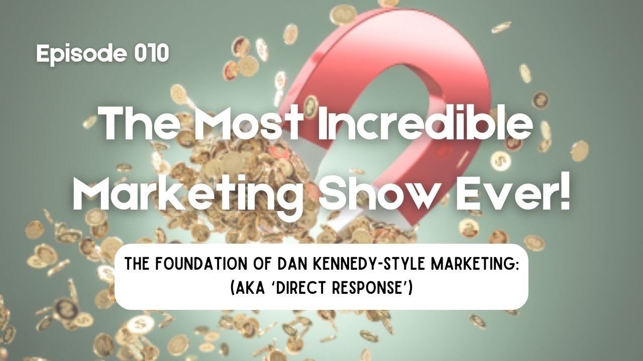 The Foundations of Dan Kennedy Marketing | #directresponsemarketing  101