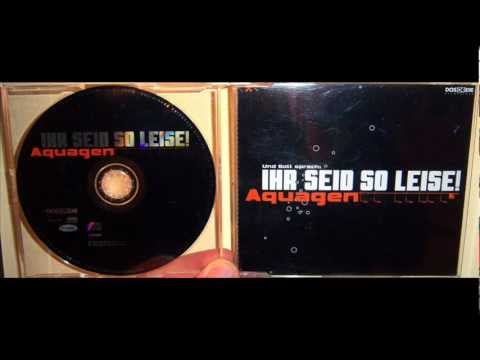 Aquagen - Ihr seid so leise! (1999 Geht ab-mix)