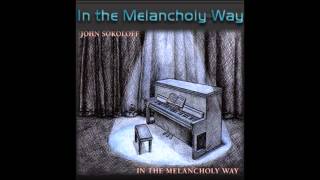 John Sokoloff ~ In the Melancholy Way (Full Album)