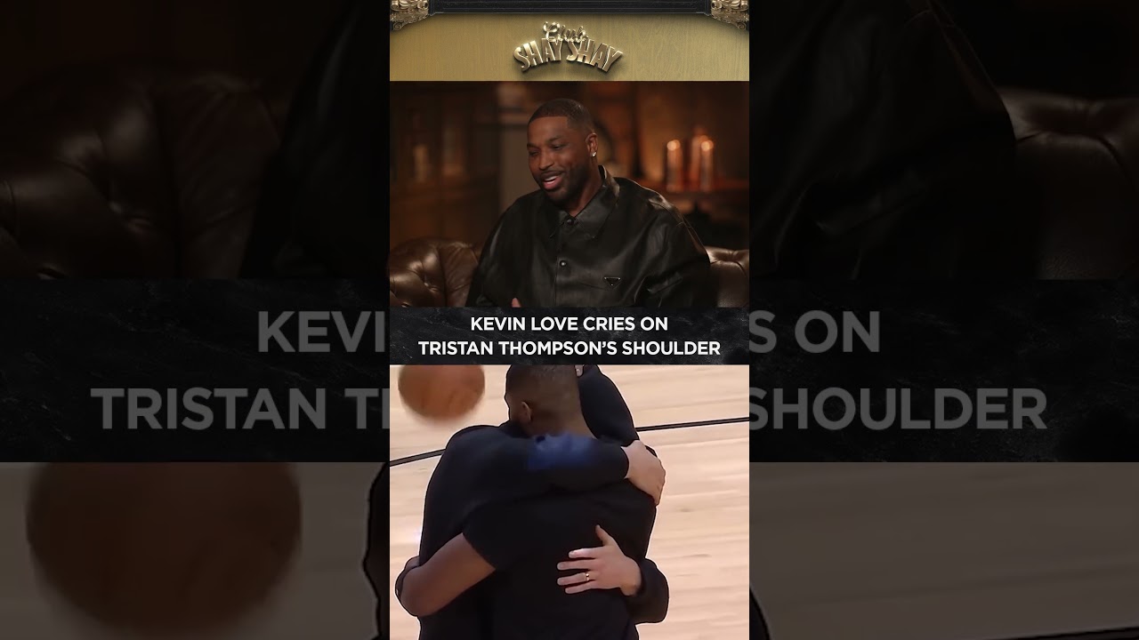 Kevin Love Cries On Tristan Thompson's Shoulder I CLUB SHAY SHAY