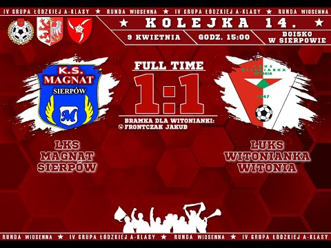 09.04.2022 | LKS Magnat Sierpów 1:1 LUKS Witonianka Witonia | Skrót meczu