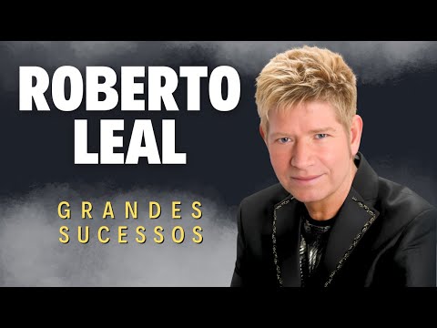 Roberto Leal - Grandes Sucessos