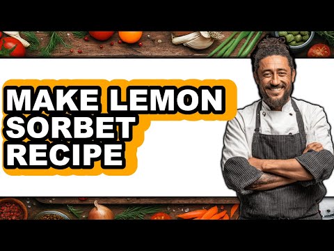 How To Make Lemon Sorbet Recipe (Full Guide)