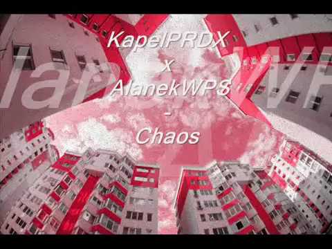 KapelPRDX ft. AlanekWPS  - Chaos