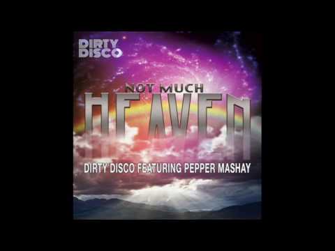 Dirty Disco Feat Pepper MaShay - Not Much Heaven (Dirty Disco Mainroom Remix)
