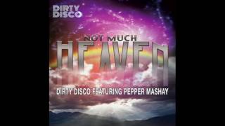 Dirty Disco Feat Pepper MaShay - Not Much Heaven (Dirty Disco Mainroom Remix)
