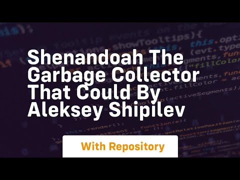 Shenandoah the garbage collector that could by aleksey shipilev
