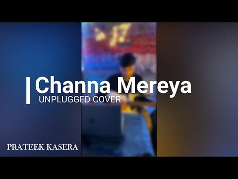 pratik kasera Channa mereya unplugged