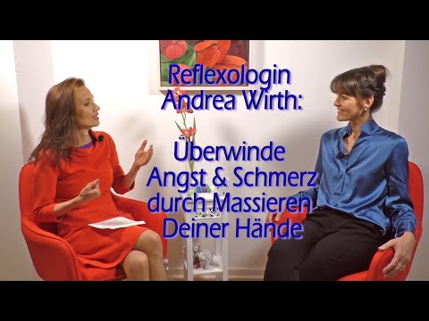 Reflexologin Andrea Wirth: Überwinde Ängste und Schmerz durch Massage Deiner Hände