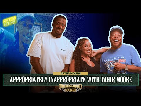 AFTER HOURS: Appropriately Inappropriate W/ Tahir Moore  | The Underground Lounge
