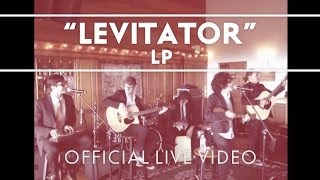 LP - Levitator (iTunes Showcase Live)